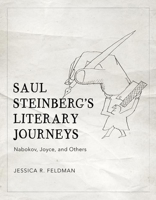 Saul Steinberg's Literary Journeys: Nabokov, Joyce, and Others 0813945119 Book Cover