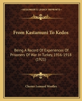 From Kastamuni To Kedos: Being A Record Of Experiences Of Prisoners Of War In Turkey, 1916-1918 1016905297 Book Cover