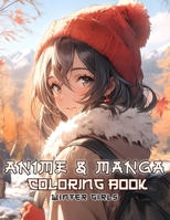 Anime and Manga Coloring Book Winter Girls: Relax with colouring pages featuring beautiful portraits of lovely girl in warm and stylish winter outfits during this cold season B0CP3M75QC Book Cover