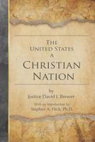 The United States a Christian Nation: Supreme Court Justice on the Blessing of Christianity to America 1976356261 Book Cover