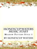 Honeycup Waters Music Staff: Meadow Pattern Style 1 1979645647 Book Cover