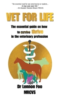 VET FOR LIFE: The essential guide on how to thrive in the veterinary profession 1838169644 Book Cover