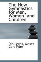 The New Gymnastics for Men, Women, and Children 1015936725 Book Cover