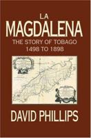 La Magdalena: The Story of Tobago 1498 to 1898 0595322999 Book Cover