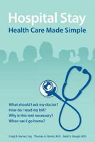 Hospital Stay: Health Care Made Simple (Hardcover Edition) 0557612292 Book Cover