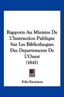 Rapports Au Ministre De L'Instruction Publique Sur Les Bibliotheques Des Departements De L'Ouest (1841) 1167676459 Book Cover