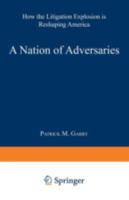 A Nation of Adversaries: How the Litigation Explosion Is Reshaping America 0306455641 Book Cover