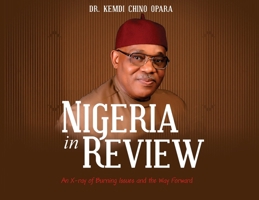 Nigeria in Review: An X-ray of Burning Issues and the Way Forward 1778833608 Book Cover