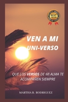 Ven a Mi Uni-Verso: Que los versos de mi alma te acompa�en siempre B08F6TFBC2 Book Cover
