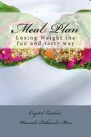 Meal Plan: Losing Weight the Fun and Tasty Way 1530256216 Book Cover