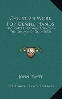Christian Work for Gentle-Hands 1357037597 Book Cover