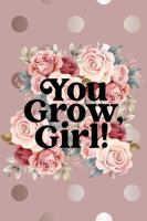 You Grow Girl In Bloom: Writing Journal 1737294656 Book Cover