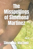 The Misspellings of Simenona Martinez: Vol. 6 B0B5KXN4VZ Book Cover