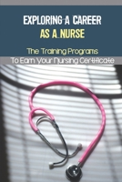 Exploring А Career Аѕ А Nurѕе: The Training Programs To Earn Your Nursing Certificate: Disadvantages Of Being A Nursing Assistant null Book Cover