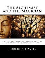The Alchemist and the Magician: Quality Improvement through Empathy and Learning in Complex Systems 1542838304 Book Cover