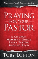 Praying for Your Pastor: A Church Member's Guide Every Pastor Should Read B093RS7FF3 Book Cover