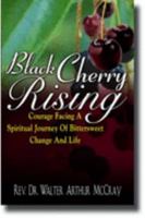 Black Cherry Rising: Courage Facing a Spiritual Journey of Bittersweet Change and Life 093317652X Book Cover