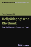 Heilpadagogische Rhythmik: Eine Einfuhrung in Theorie Und Praxis (Praxis Heilpadagogik - Konzepte Und Methoden) 3170388045 Book Cover