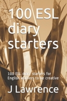 100 ESL diary starters: 100 ESL diary starters for English learners to be creative 1695697278 Book Cover