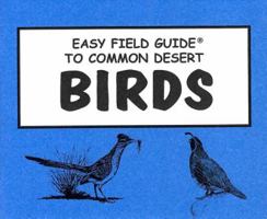 Easy Field Guide to Common Desert Birds of Arizona (Easy Field Guides) 0935810137 Book Cover