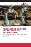Diagnóstico de Fallas en Sistemas de Manufactura: Un enfoque basado en la Teoría de Redes Complejas 6202168935 Book Cover