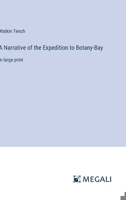 A Narrative of the Expedition to Botany-Bay: in large print 3387028555 Book Cover