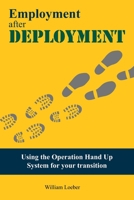 EMPLOYMENT after DEPLOYMENT: Using the Operation Hand Up System for Your Transition B08R6MT26B Book Cover