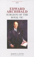 Edward Archibald: Surgeon of the Royal Vic (Fontanus Monograph Series) 0773529519 Book Cover