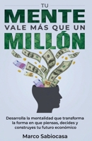 Tu Mente Vale Más Que Un Millón: Desarrolla la mentalidad que transforma la forma en que piensas, decides y construyes tu futuro económico B0H9BXZCBZ Book Cover