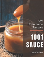 Oh! 1001 Homemade Sauce Recipes: A Homemade Sauce Cookbook for Your Gathering null Book Cover