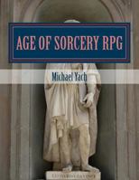 Age of Sorcery RPG: A fantasy game of dwarves, elves and magic! 1502420252 Book Cover
