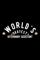 World's Okayest Veterinary Assistant: Nice Notebook for Veterinary Assistant Funny Christmas Gift Idea for Veterinary Assistant Veterinary Assistant Journal 100 pages 6x9 inches 1704251761 Book Cover