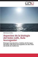 Aspectos de La Biologia del Bobo Cafe, Sula Leucogaster 3848466996 Book Cover