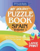 My Holiday Puzzle Book: Spain - Volume 1: The Perfect Puzzle Book For Your Holiday To Spain - For Ages 8+ 1075176549 Book Cover