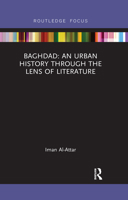 Baghdad: An Urban History Through the Lens of Literature 1138625442 Book Cover