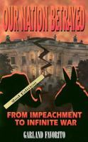 Our Nation Betrayed: From Impeachment to Infinite War 1582751005 Book Cover