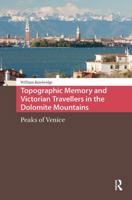 Topographic Memory and Victorian Travellers in the Dolomite Mountains: Peaks of Venice 104118963X Book Cover