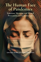 The Human Face of Pandemics: Emotion, Meaning and Missed Prevention in Pandemic Life 1911451499 Book Cover