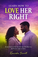 Before You Love Her Right: A Man’s Guide to Understanding Women, Healing Himself, and Building a Love That Lasts B0GVB9XWNT Book Cover