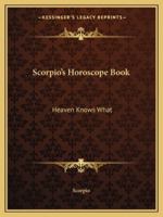 Scorpio's Horoscope Book: Heaven Knows What 1162917024 Book Cover