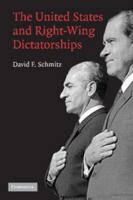 The United States and Right-Wing Dictatorships, 1965-1989 0521678536 Book Cover