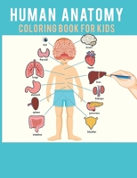 Human Anatomy Coloring Book For Kids: Adult Gift For Your children - Bones Muscles Blood Nerves and More for Adults College Student. B08P1FC6GK Book Cover