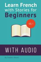 Learn French with Stories for Beginners: 15 French Stories for Beginners with English Glossaries Throughout the Text. 1516888863 Book Cover