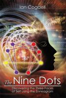 The Nine Dots: Discovering the Three Faces of Self Using the Enneagram 149313700X Book Cover