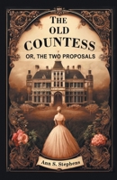 The Old Countess Or, The Two Proposals 9364284313 Book Cover