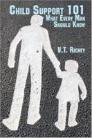 Child Support 101: What Every Man Should Know 1424173655 Book Cover