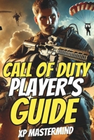 Call of Duty Player's Guide: The Comprehensive Guide for All Players (Video Games Strategy and Guidebooks for Beginners and Pro Players) B0DRG2PJJT Book Cover