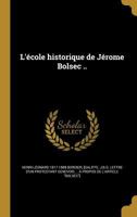 L'�cole historique de J�rome Bolsec .. 1374185728 Book Cover