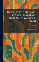 Kind-Hartes Dreame, 1592. William Kemp. Nine Daies Wonder, 1600 1025704916 Book Cover