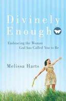 Divinely Enough: Embracing the Woman God has Called You to Be 1490801995 Book Cover